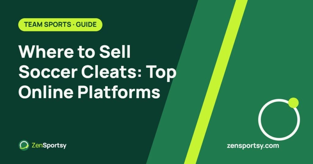 Where to Sell Soccer Cleats: Top Online Platforms – ZenSportsy guide cover