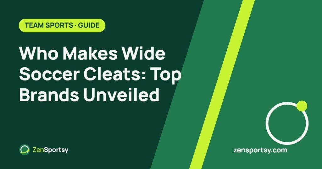 Who Makes Wide Soccer Cleats: Top Brands Unveiled – ZenSportsy guide cover