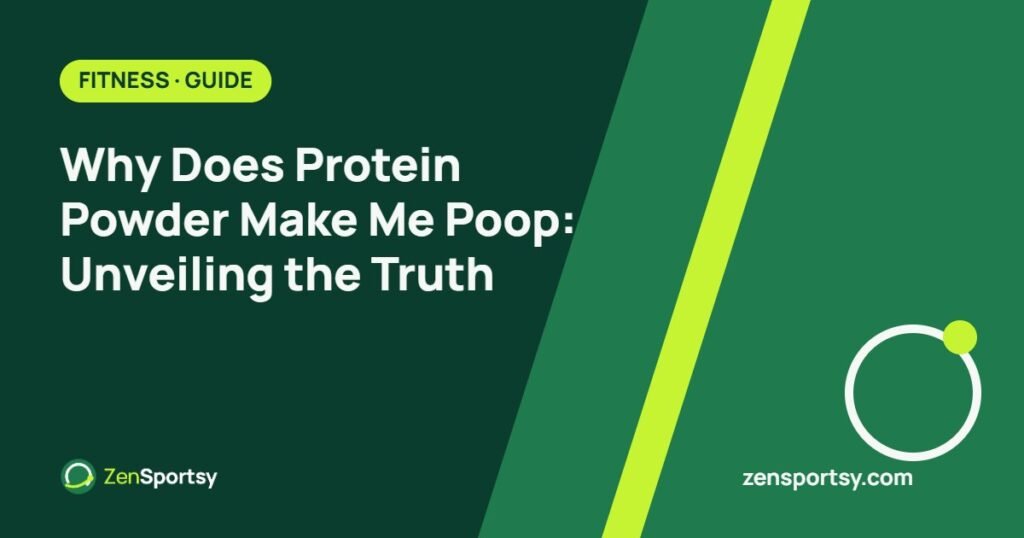 Why Does Protein Powder Make Me Poop: Unveiling the Truth – ZenSportsy guide cover
